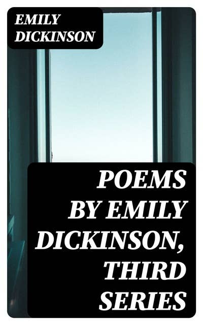 Poems by Emily Dickinson, Third Series