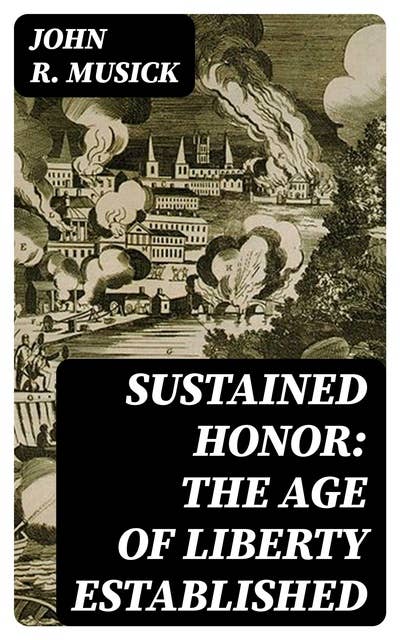 Sustained honor: The Age of Liberty Established