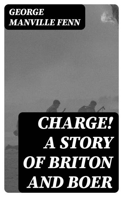 Charge! A Story of Briton and Boer