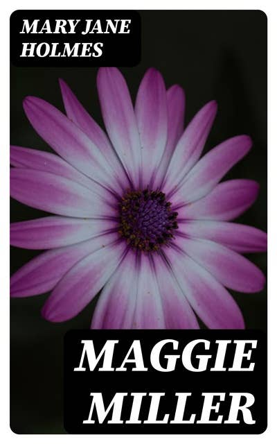 Maggie Miller: The Story of Old Hagar's Secret