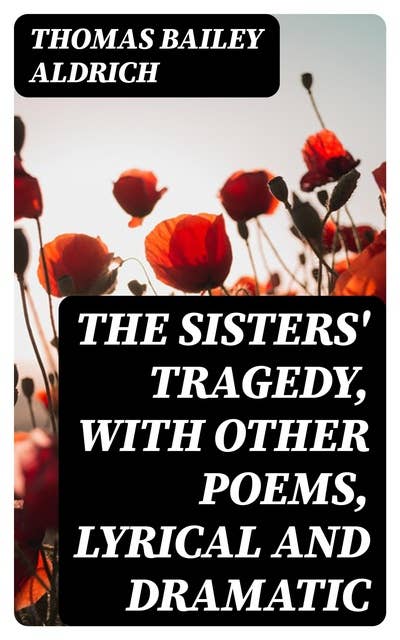 The Sisters' Tragedy, with Other Poems, Lyrical and Dramatic