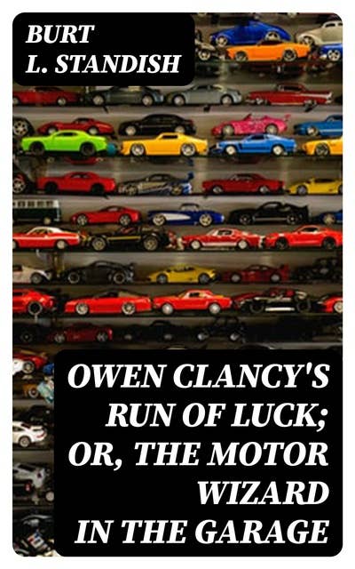 Owen Clancy's Run of Luck; or, The Motor Wizard in the Garage