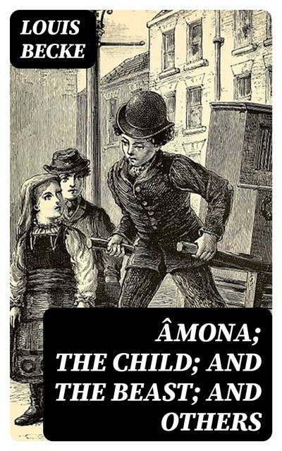 Âmona; The Child; And The Beast; And Others: From "The Strange Adventure Of James Shervinton and Other / Stories" - 1902