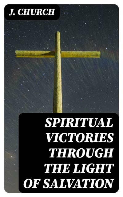 Spiritual Victories Through the Light of Salvation