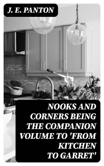 Nooks and Corners being the companion volume to 'From Kitchen to Garret'