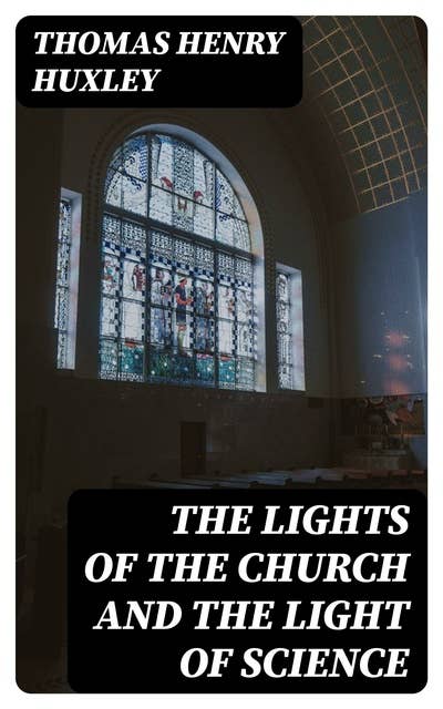 The Lights of the Church and the Light of Science: Essay #6 from "Science and Hebrew Tradition"