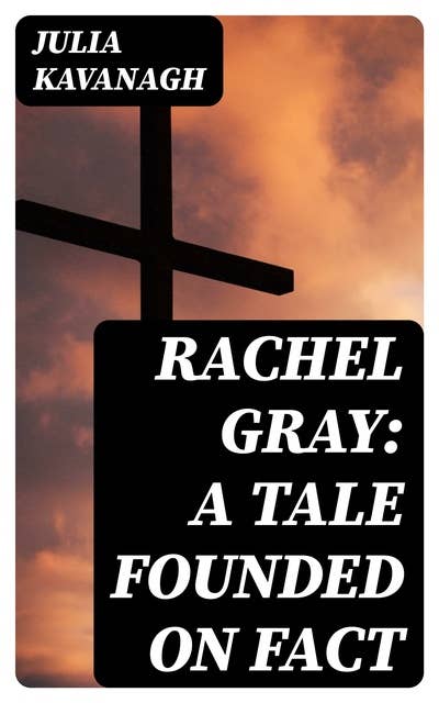 Rachel Gray: A Tale Founded on Fact