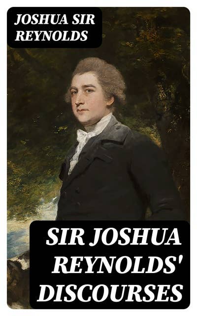 Sir Joshua Reynolds' Discourses: Edited, with an Introduction, by Helen Zimmern