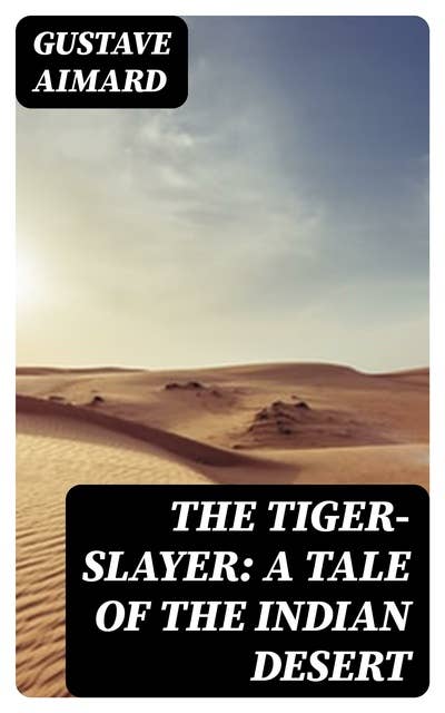 The Tiger-Slayer: A Tale of the Indian Desert