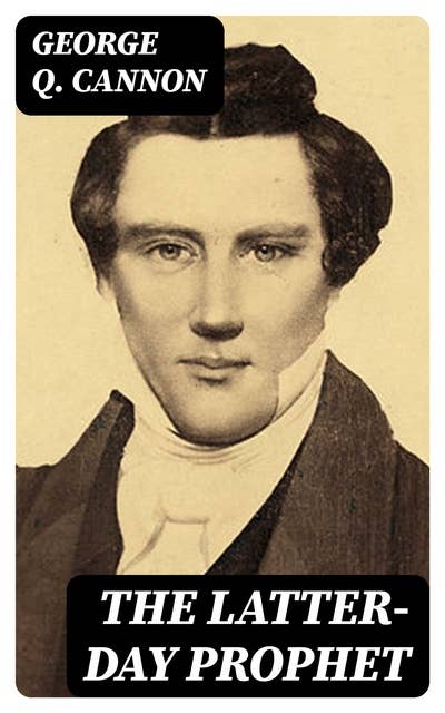 The Latter-Day Prophet: History of Joseph Smith Written for Young People