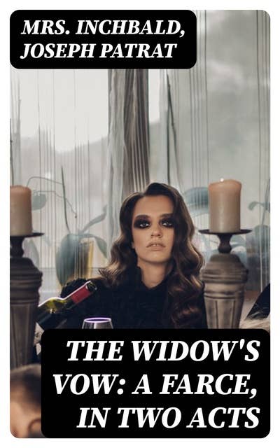The Widow's Vow: A Farce, in Two Acts
