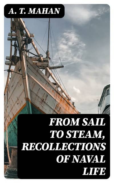 From Sail to Steam, Recollections of Naval Life