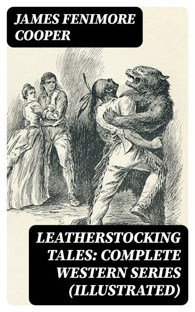 Cover for Leatherstocking Tales: Complete Western Series (Illustrated)