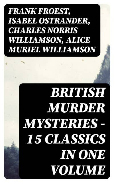 British Murder Mysteries - 15 Classics in One Volume