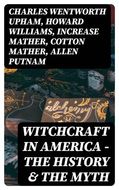 Witchcraft in America - The History & the Myth