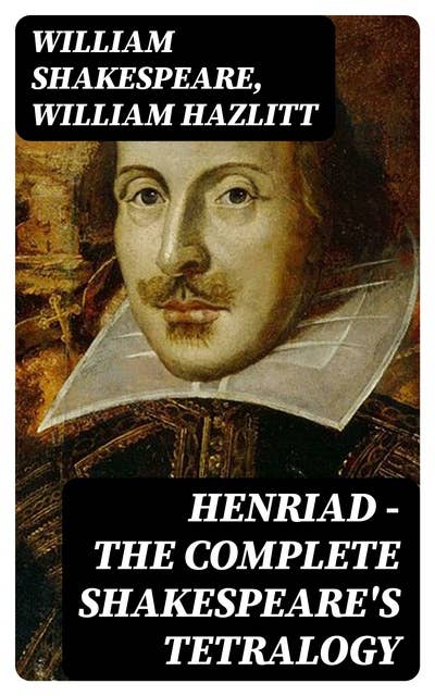 Henriad - The Complete Shakespeare's Tetralogy