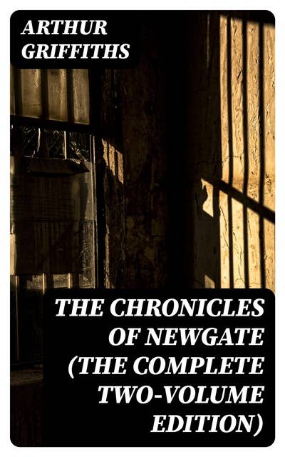 The Chronicles of Newgate (The Complete Two-Volume Edition)