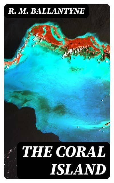 The Coral Island: Including "The Gorilla Hunters" (Adventure Classics)