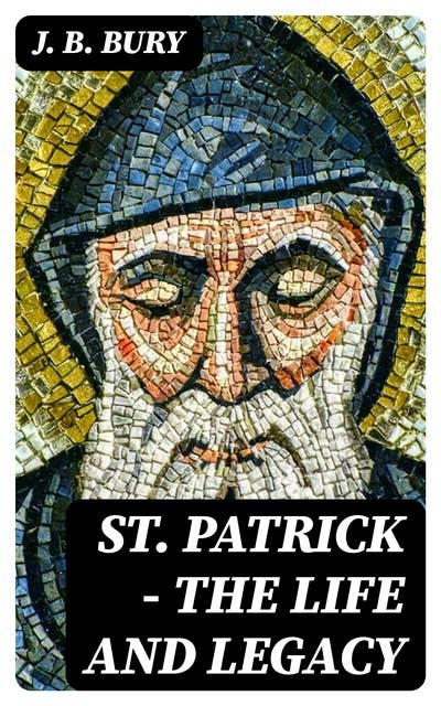 St. Patrick - The Life and Legacy