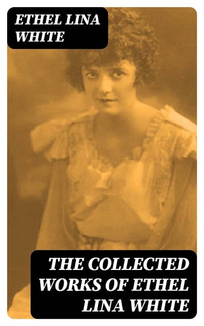The Collected Works of Ethel Lina White