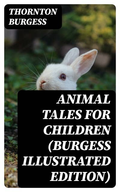 Animal Tales for Children (Burgess Illustrated Edition)