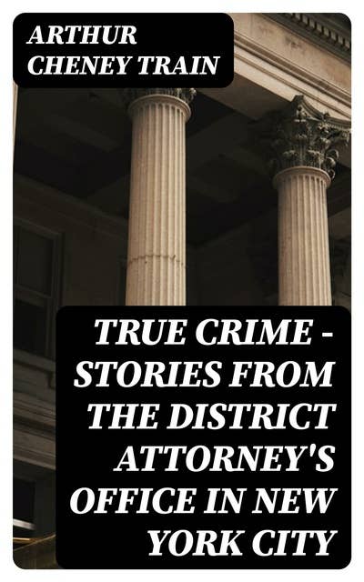 True Crime - Stories from the District Attorney's Office in New York City