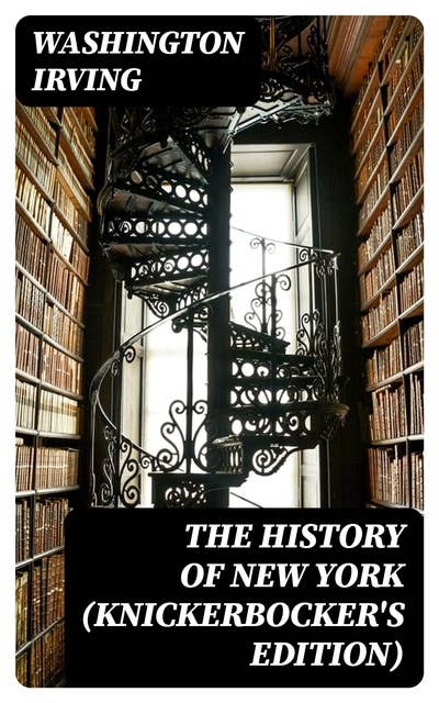 The History of New York (Knickerbocker's Edition)