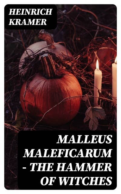 Malleus Maleficarum - The Hammer of Witches