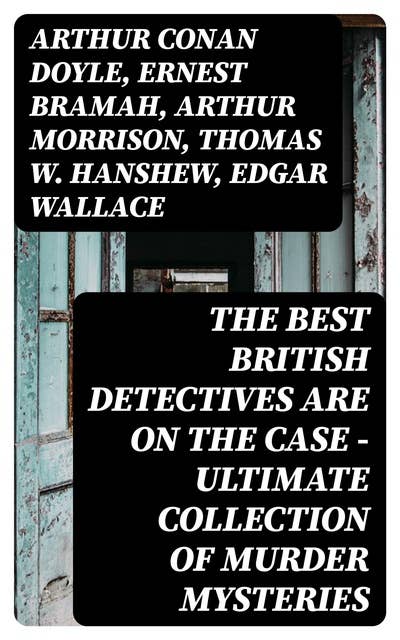 Cover for The Best British Detectives Are On The Case - Ultimate Collection of Murder Mysteries
