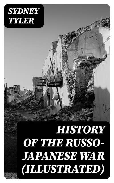 History of the Russo-Japanese War (Illustrated)