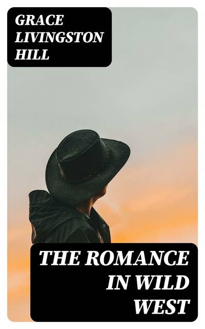 The Romance in Wild West: The Girl from Montana, The Man of the Desert & A Voice in the Wilderness