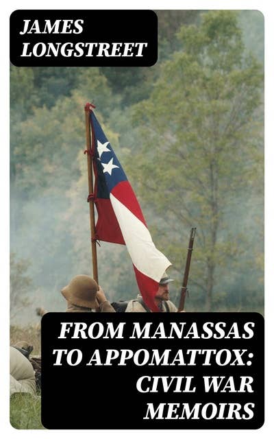 From Manassas to Appomattox: Civil War Memoirs