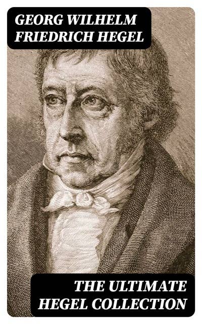 The Ultimate Hegel Collection