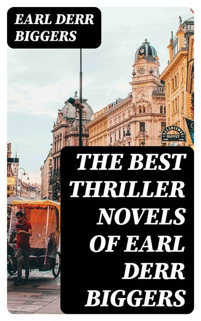 The Best Thriller Novels of Earl Derr Biggers