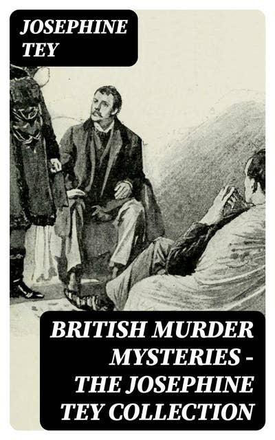 British Murder Mysteries - The Josephine Tey Collection