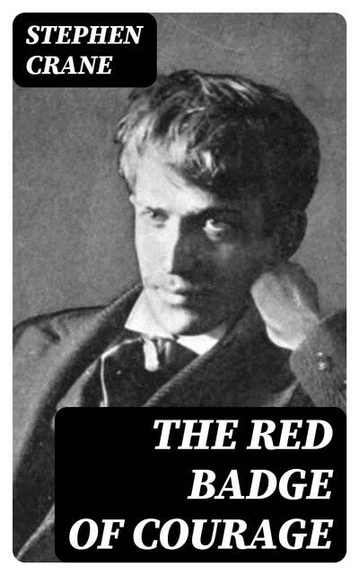 The Red Badge of Courage: Classic of American Literature