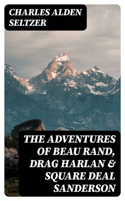 The Adventures of Beau Rand, Drag Harlan & Square Deal Sanderson