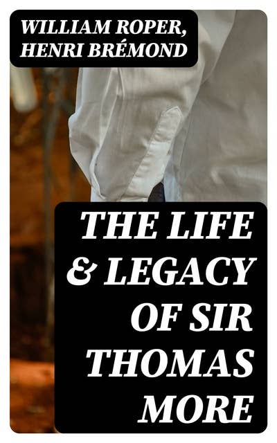 The Life & Legacy of Sir Thomas More