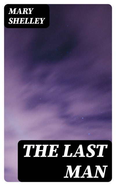 The Last Man eBook by Mary Wollstonecraft Shelley