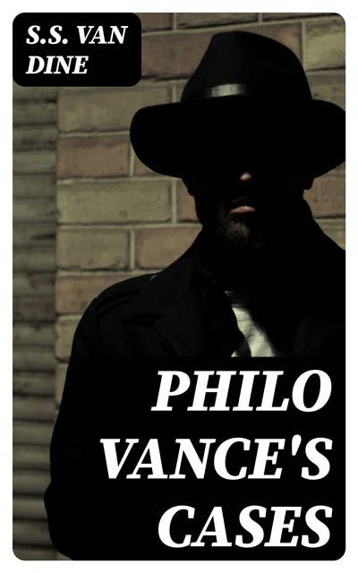 Philo Vance's Cases: Mystery Collection
