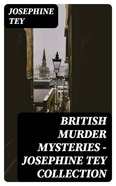 British Murder Mysteries - Josephine Tey Collection