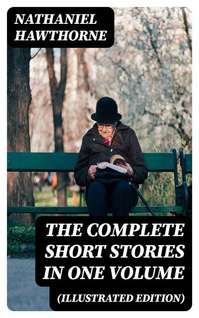 The Complete Short Stories in One Volume (Illustrated Edition)