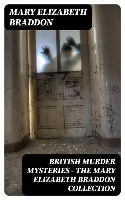 British Murder Mysteries - The Mary Elizabeth Braddon Collection