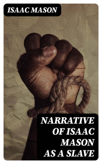 Narrative of Isaac Mason as a Slave