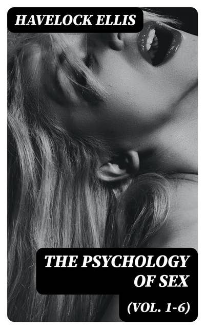 The Psychology of Sex (Vol. 1-6)
