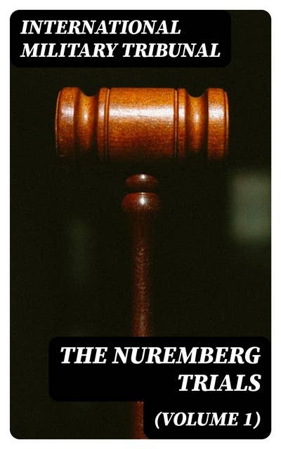 The Nuremberg Trials (Volume 1)