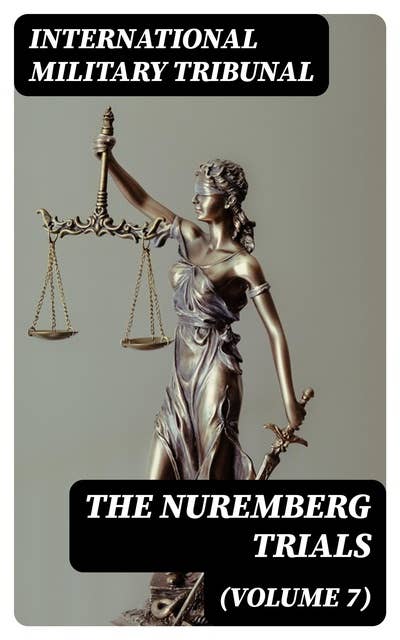 The Nuremberg Trials (Volume 7)