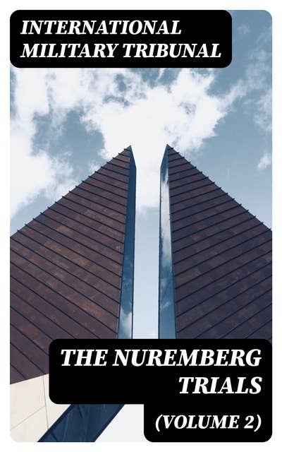The Nuremberg Trials (Volume 2)