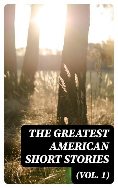 The Greatest American Short Stories (Vol. 1)