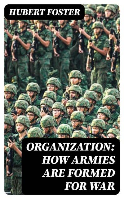 Organization: How Armies are Formed for War